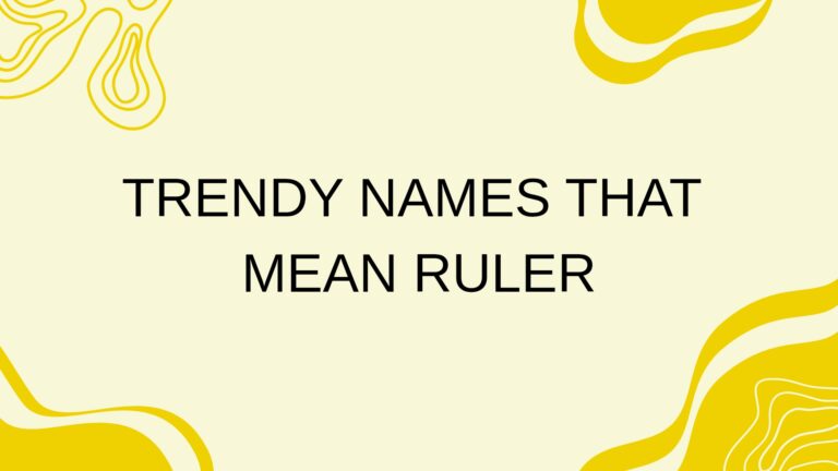 100 Trendy Names That Mean Ruler