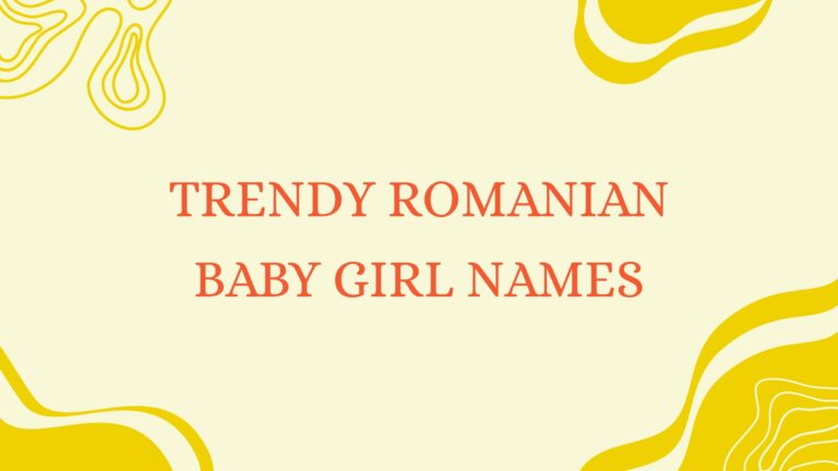 100 Trendy Romanian Baby Girl Names