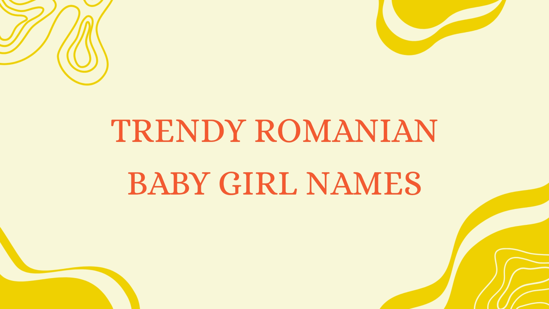 100 Trendy Romanian Baby Girl Names