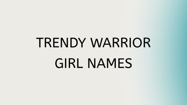 100 Trendy Warrior Girl Names