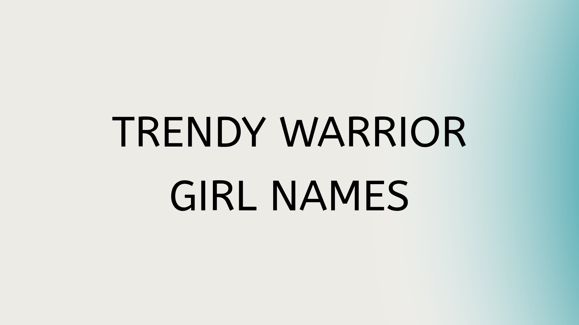 100 Trendy Warrior Girl Names