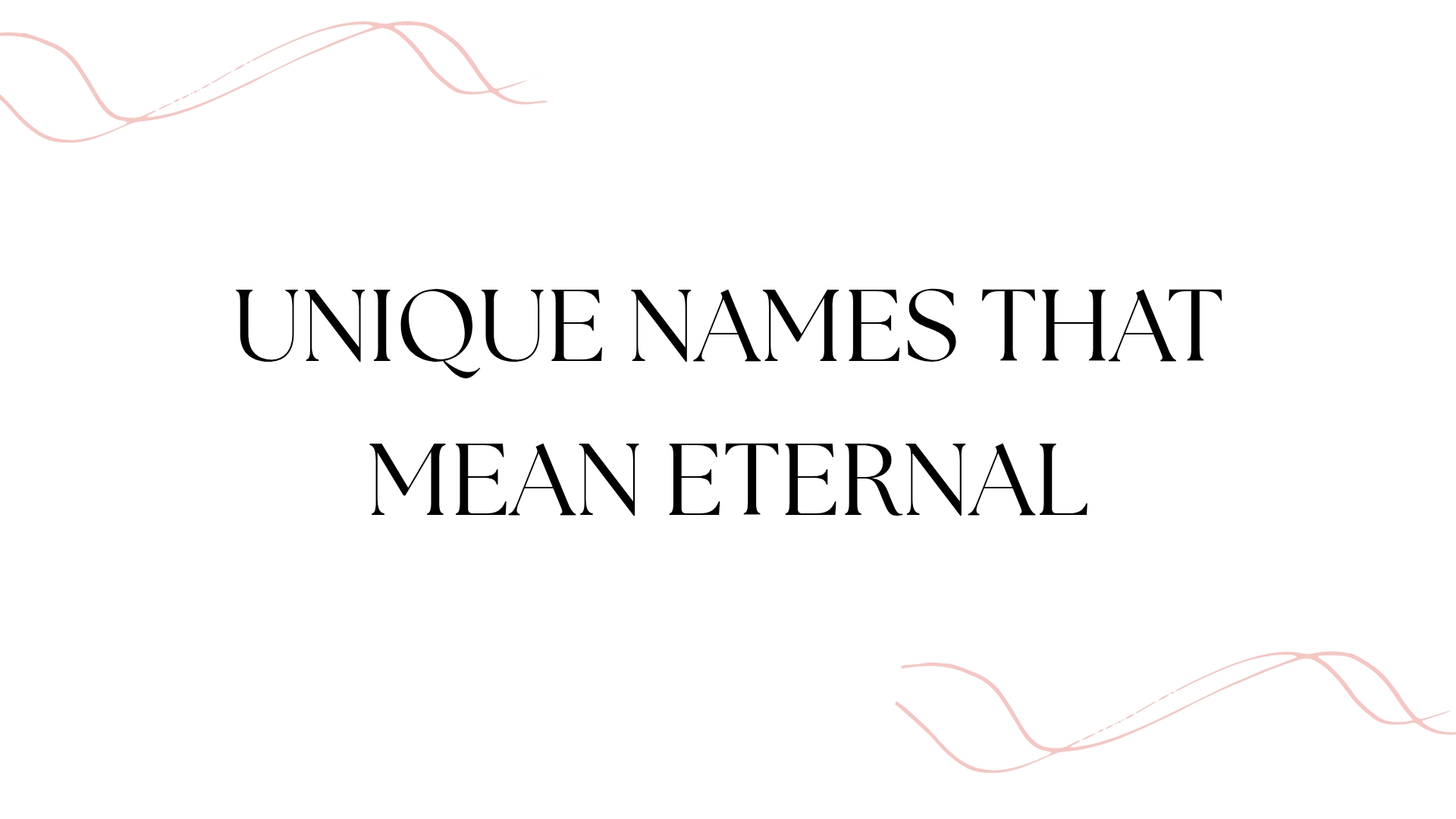 100 Unique Names That Mean Eternal