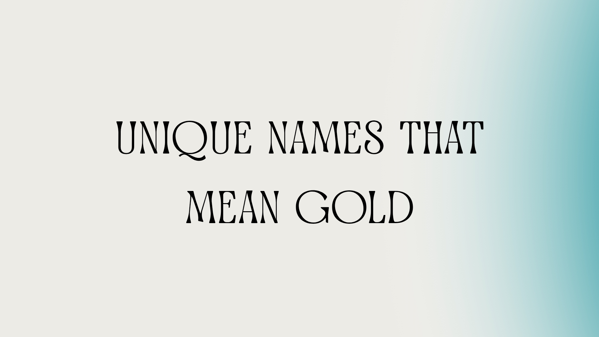 100 Unique Names That Mean Gold
