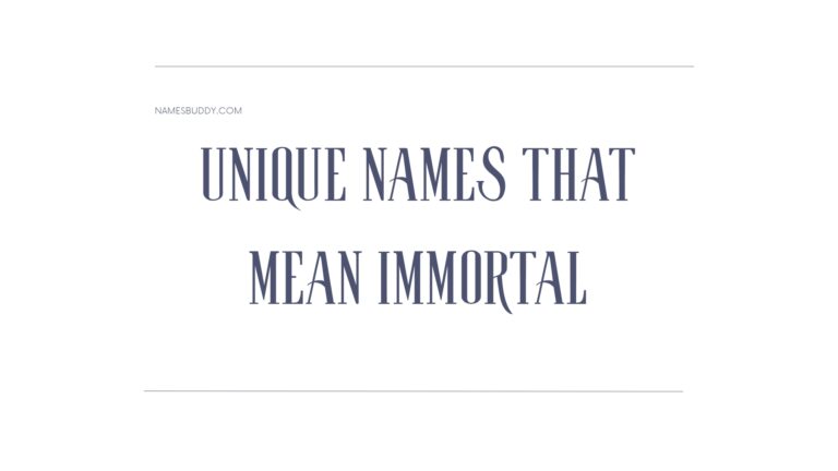 100 Unique Names That Mean Immortal