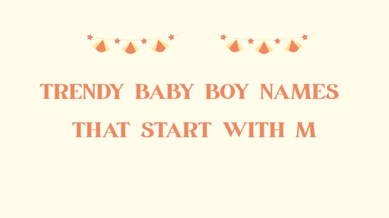100 Trendy Baby Boy Names That Start With M