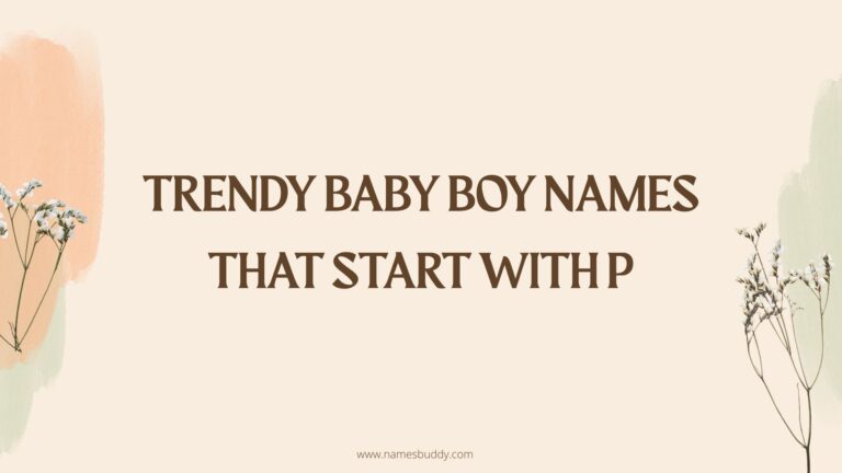 100 Trendy Baby Boy Names That Start With P