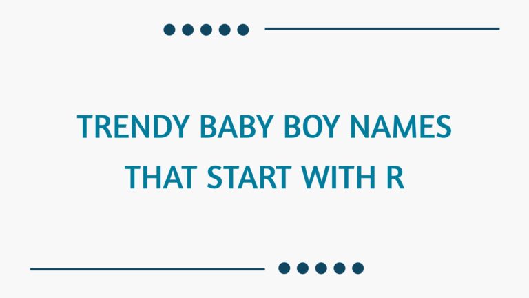 100 Trendy Baby Boy Names That Srart With R