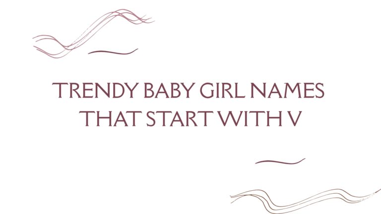 100 Trendy Baby Girl Names That Start With V