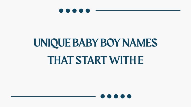 100 Unique Baby Boy Names That Start With E