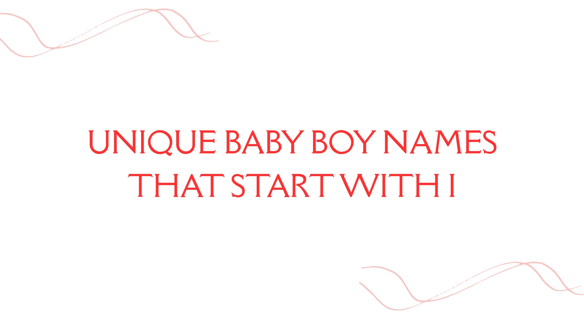 100 Unique Baby Boy Names That Start With I