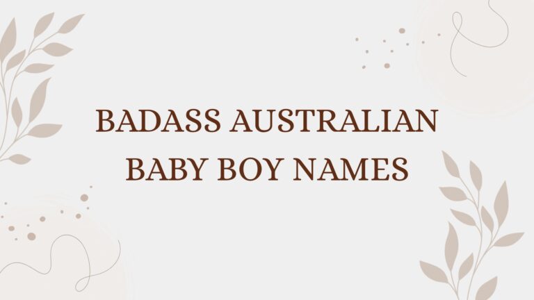 100 Badass Australian Baby Boy Names