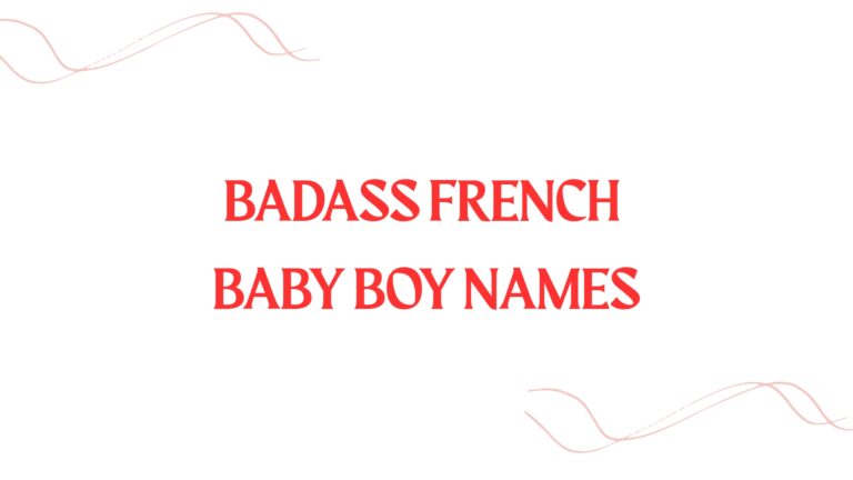 100 Badass French Baby Boy Names