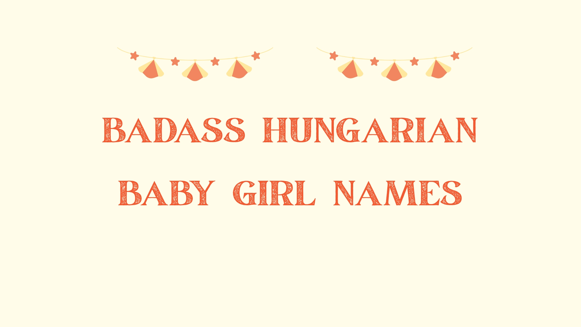 100 Badass Hungarian Baby Girl Names