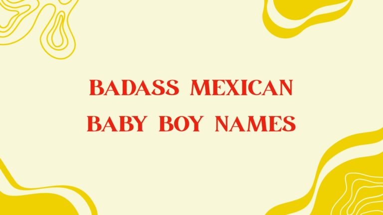 100 Badass Mexican Baby Boy Names