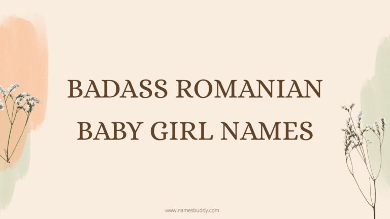 100 Badass Romanian Baby Girl Names