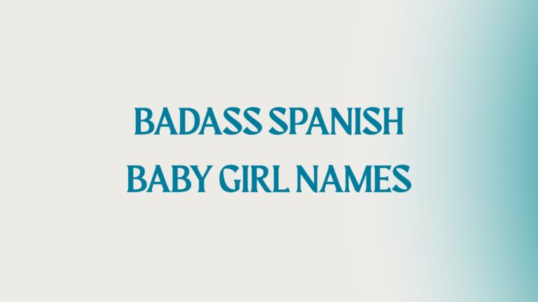 100 Badass Spanish Baby Girl Names