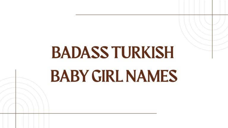 100 Badass Turkish Baby Girl Names
