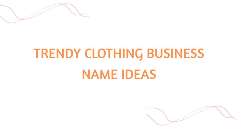 100 Trendy Clothing Business Name Ideas