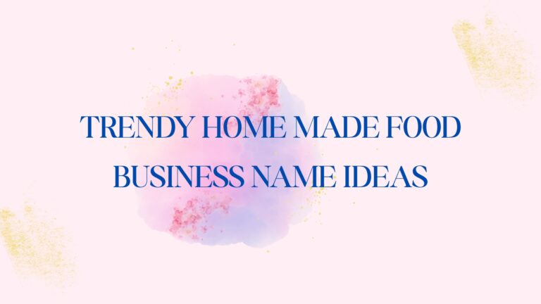 100 Trendy Home Made Food Business Name Ideas