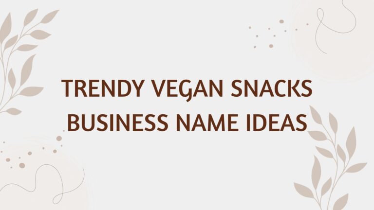 100 Trendy Vegan Snacks Business Name Ideas