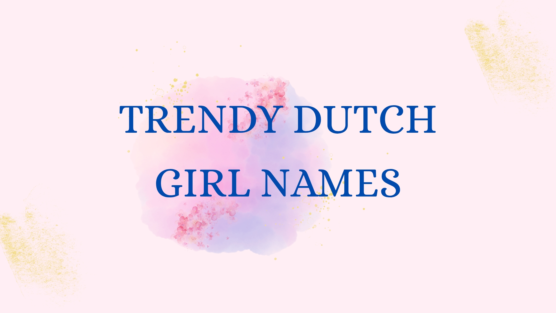 100 Trendy Dutch Girl Names