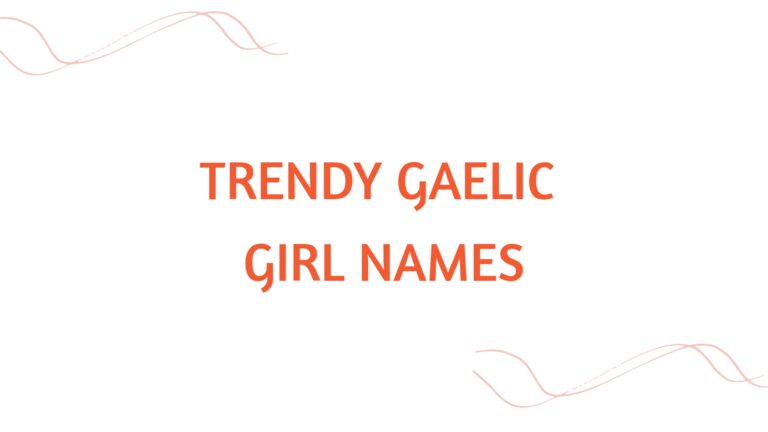 100 Trendy Gaelic Girl Names