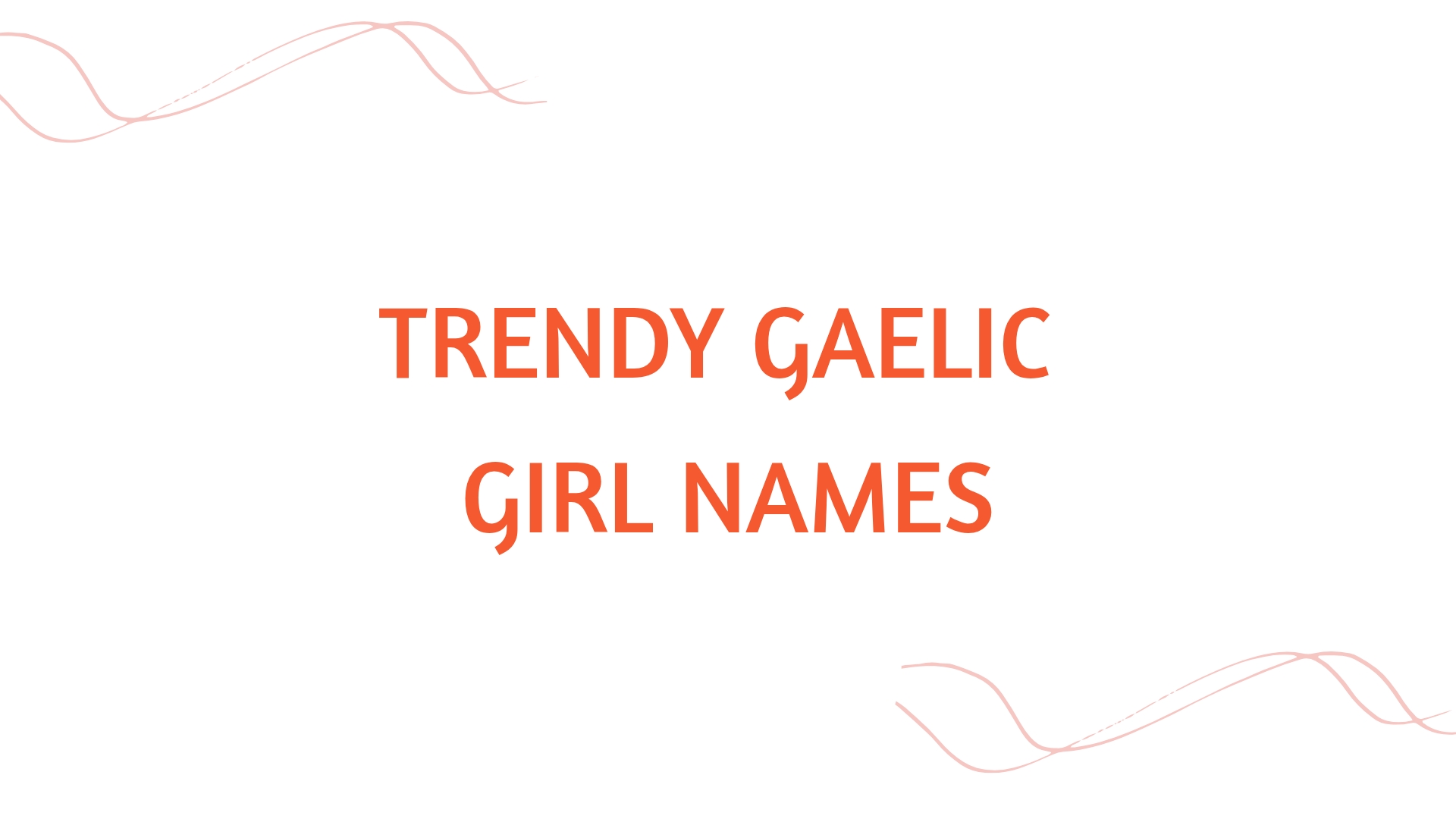 100 Trendy Gaelic Girl Names