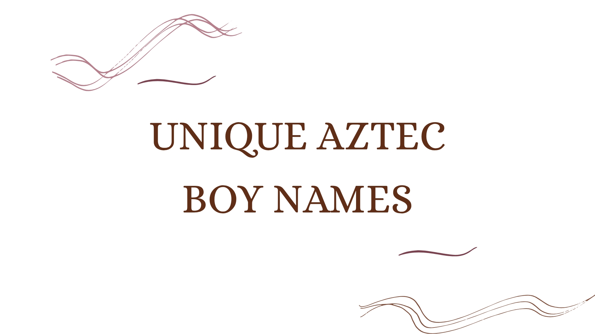 100 Unique Aztec Boy Names