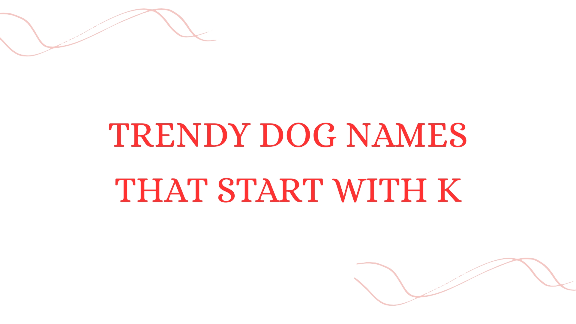 100 Trendy Dog Names That With K